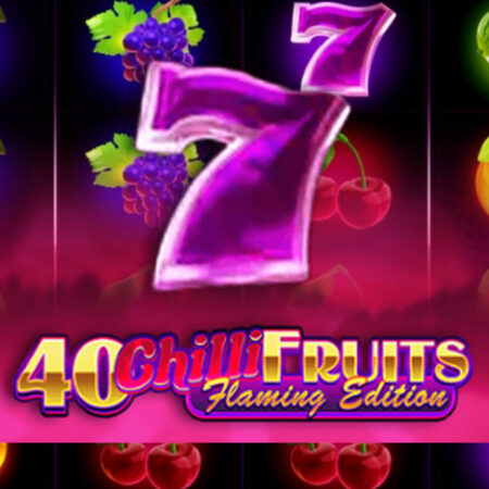40 Chilli Fruits Flaming Edition от Gamzix: Обзор игры