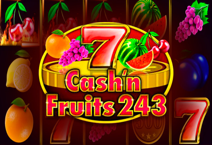 Cash & Fruits 243 - 1Spin4Win