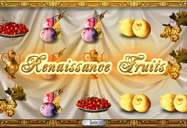 Renaissance Fruits - 5MEN